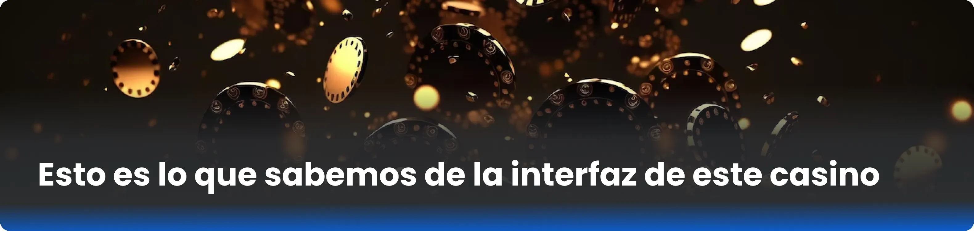 Esto es lo que sabemos de la interfaz de este casino 