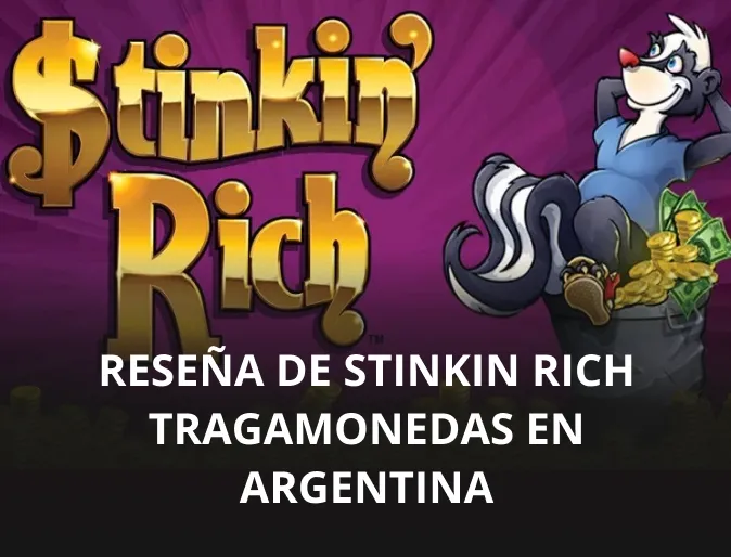 Reseña de Stinkin Rich tragamonedas en Argentina